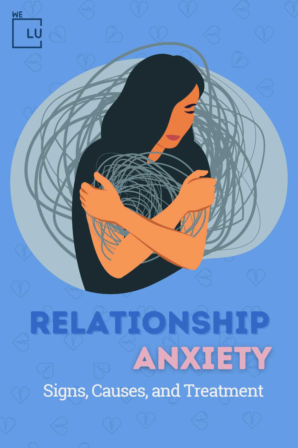Relationship Anxiety, Signs, Causes, and Treatment