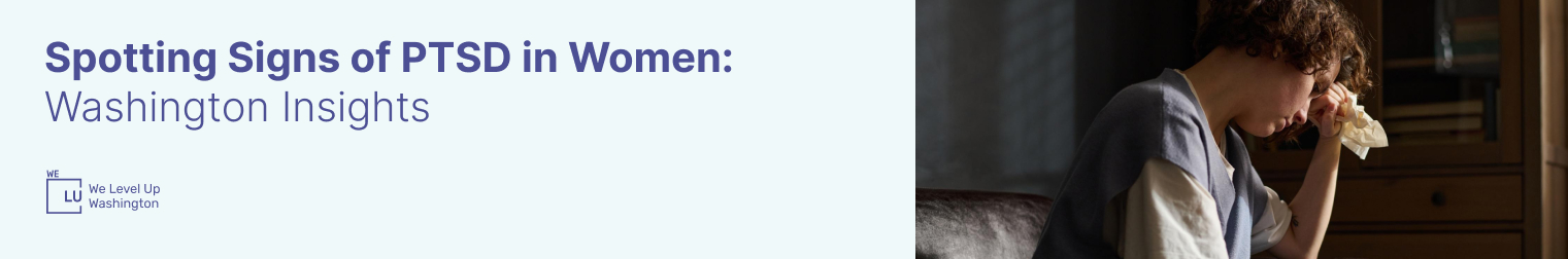 Spotting Signs of PTSD in Women: Washington Insights banner